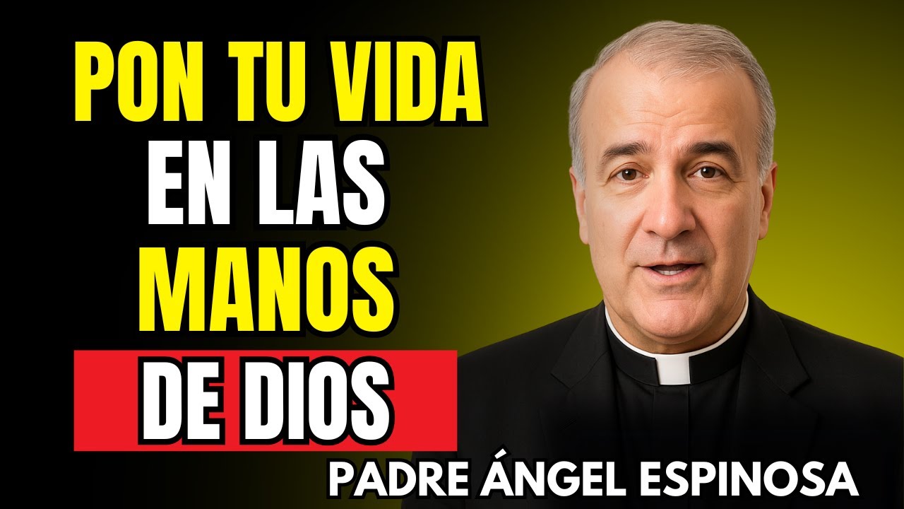 Pon tu vida en las manos de Dios y recupera tu paz| Padre Ángel Espinosa de los Monteros