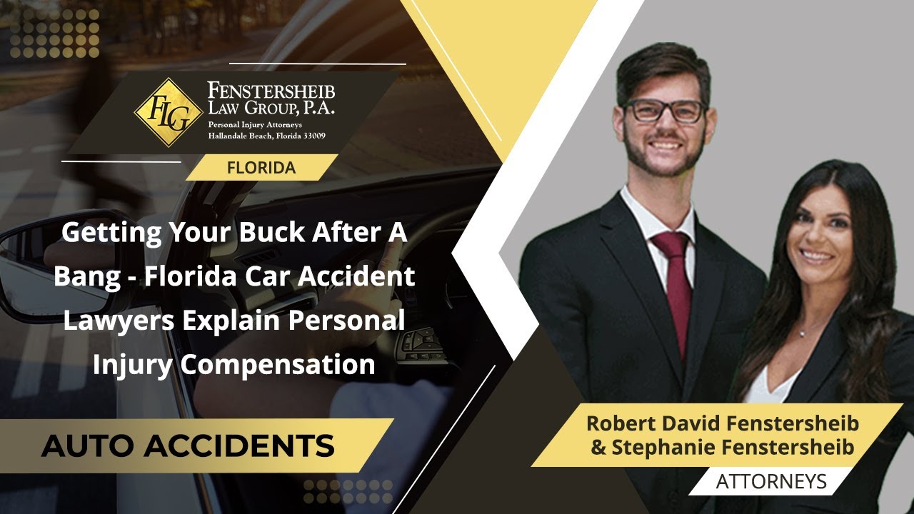 Getting Your Buck After A Bang - Florida Car Accident Lawyers Explain Personal Injury Compensation