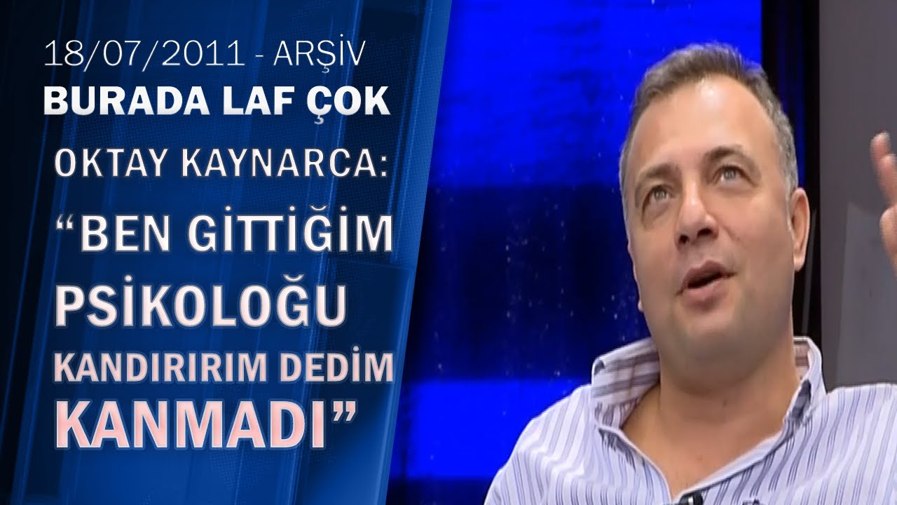 Oktay Kaynarca'dan psikolog hikayesi - Burada Laf Çok 18.07.2011
