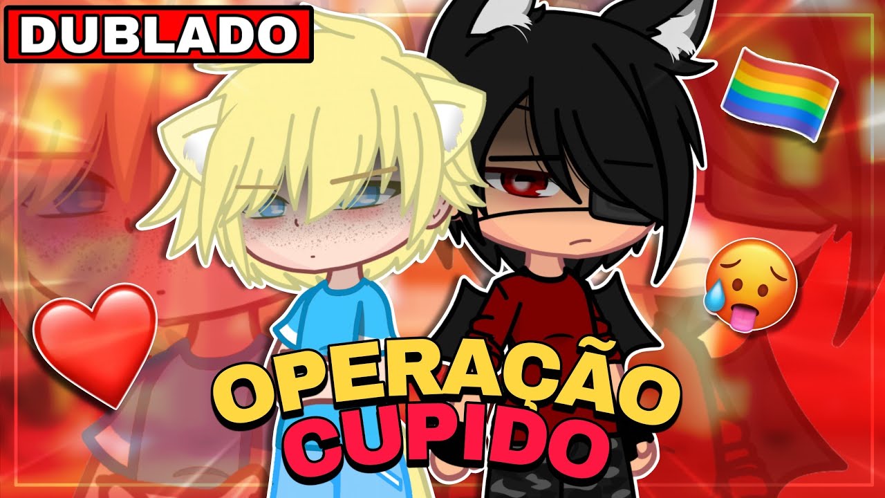 OPERAÇÃO CUPIDO 😳💘 || YAOI/BL 🏳️‍🌈 - Mini Filme [DUBLADO] Gacha 