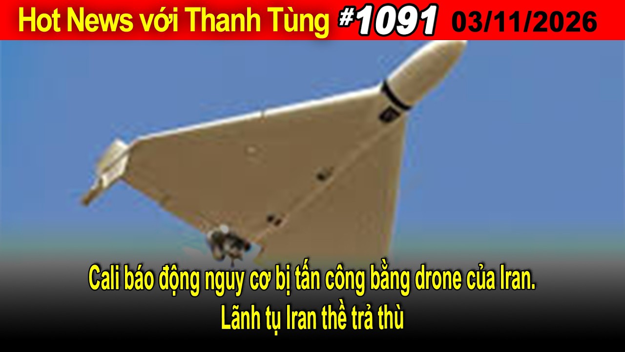 Hot News với Thanh T&ugrave;ng_Show 1092_Mar 12  -  Cali b&aacute;o động nguy cơ bị tấn c&ocirc;ng bằng drone của Iran.