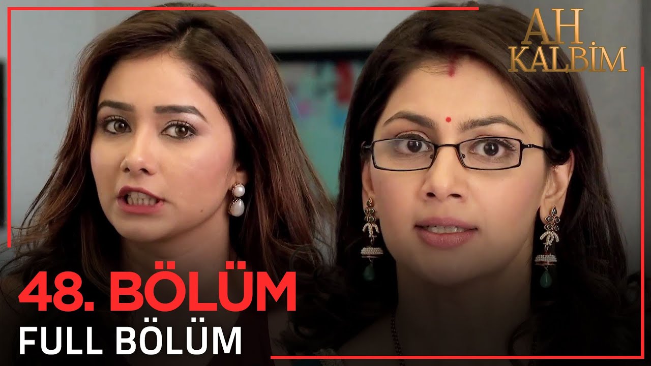 Ah Kalbim 48. Bölüm (Uzun Versiyon)