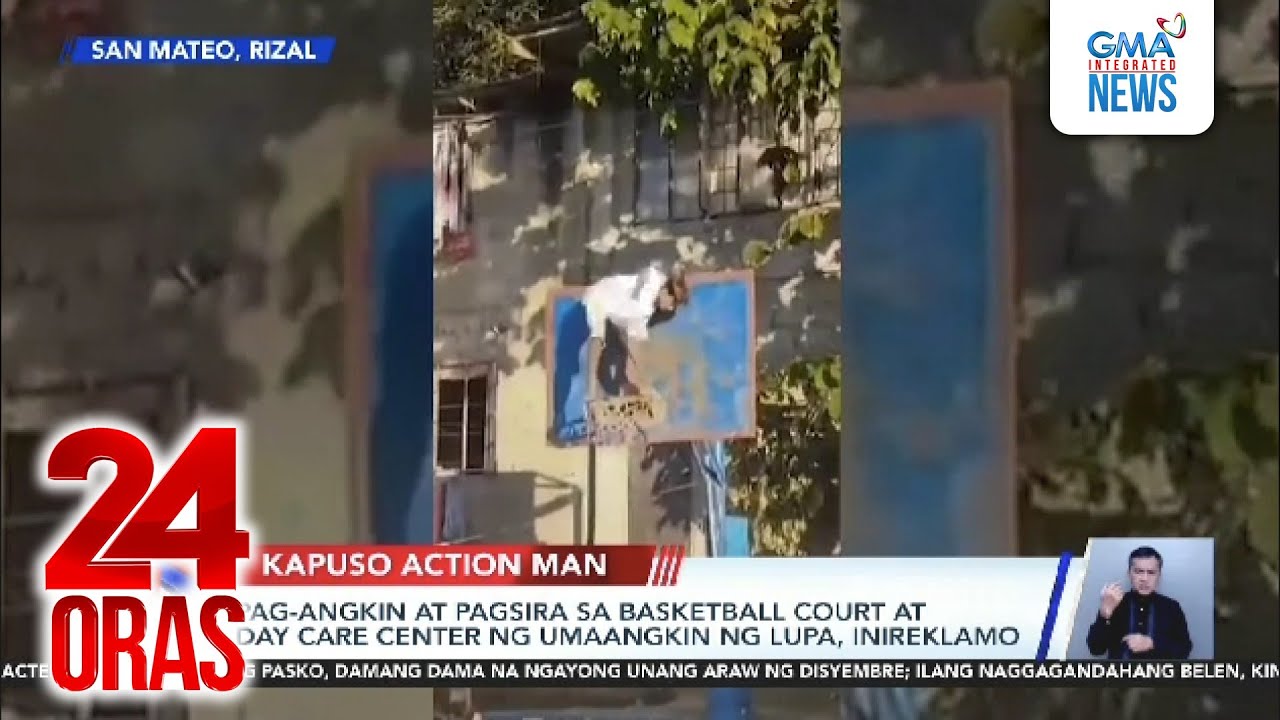 Pag-angkin at pagsira sa basketball court at day care center ng umaangkin ng lupa,... | 24 Oras