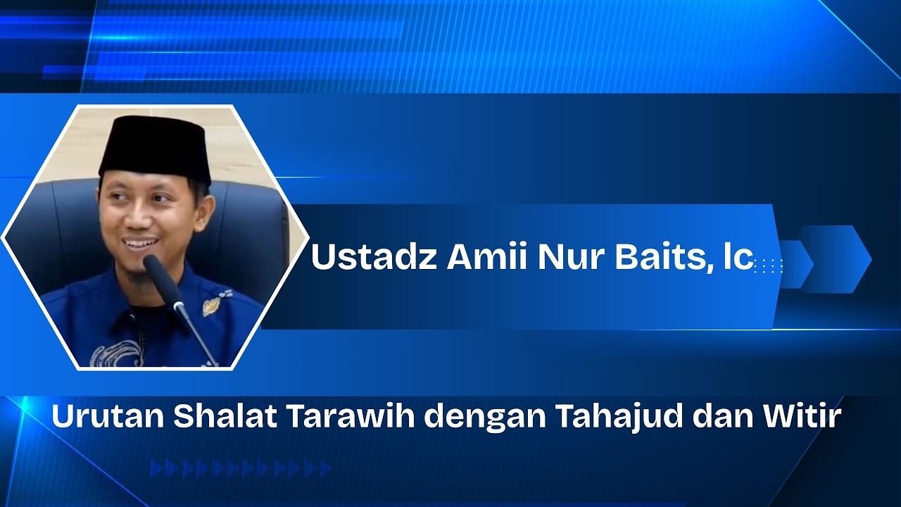 Urutan Shalat Tarawih dengan Tahajud dan Witir - Ustadz Amii nur Baits, Lc