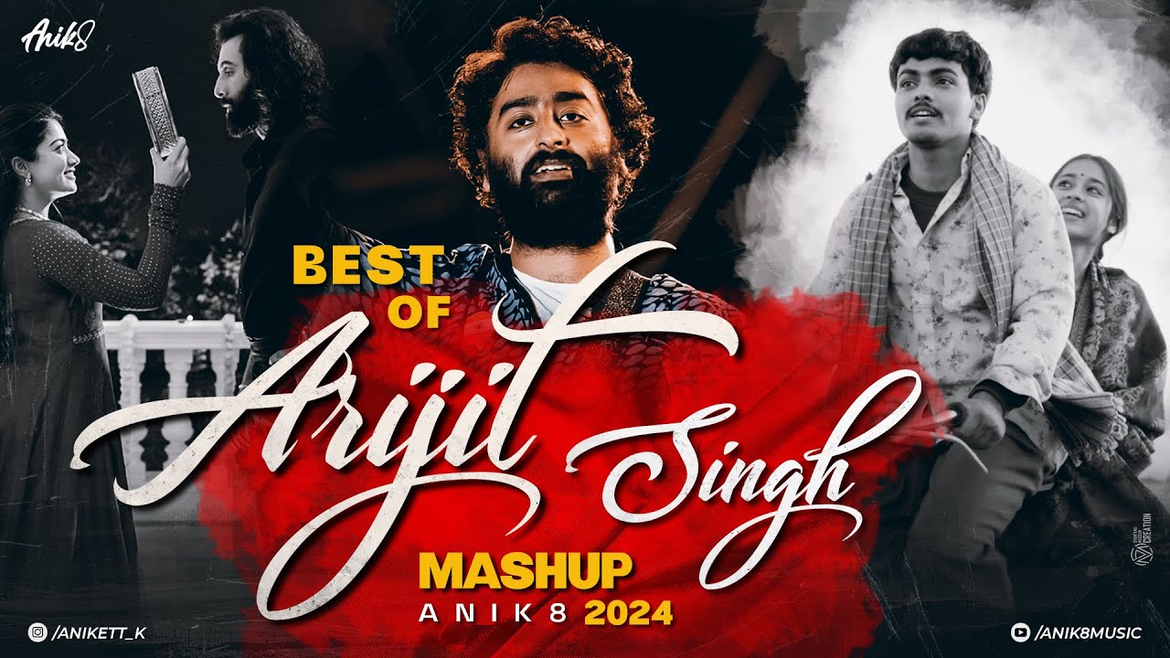Best Of Arijit Singh Mashup 2024 | ANIK8 | Sajni Re | Satranga | Arijit Singh Hit Songs | Love Songs