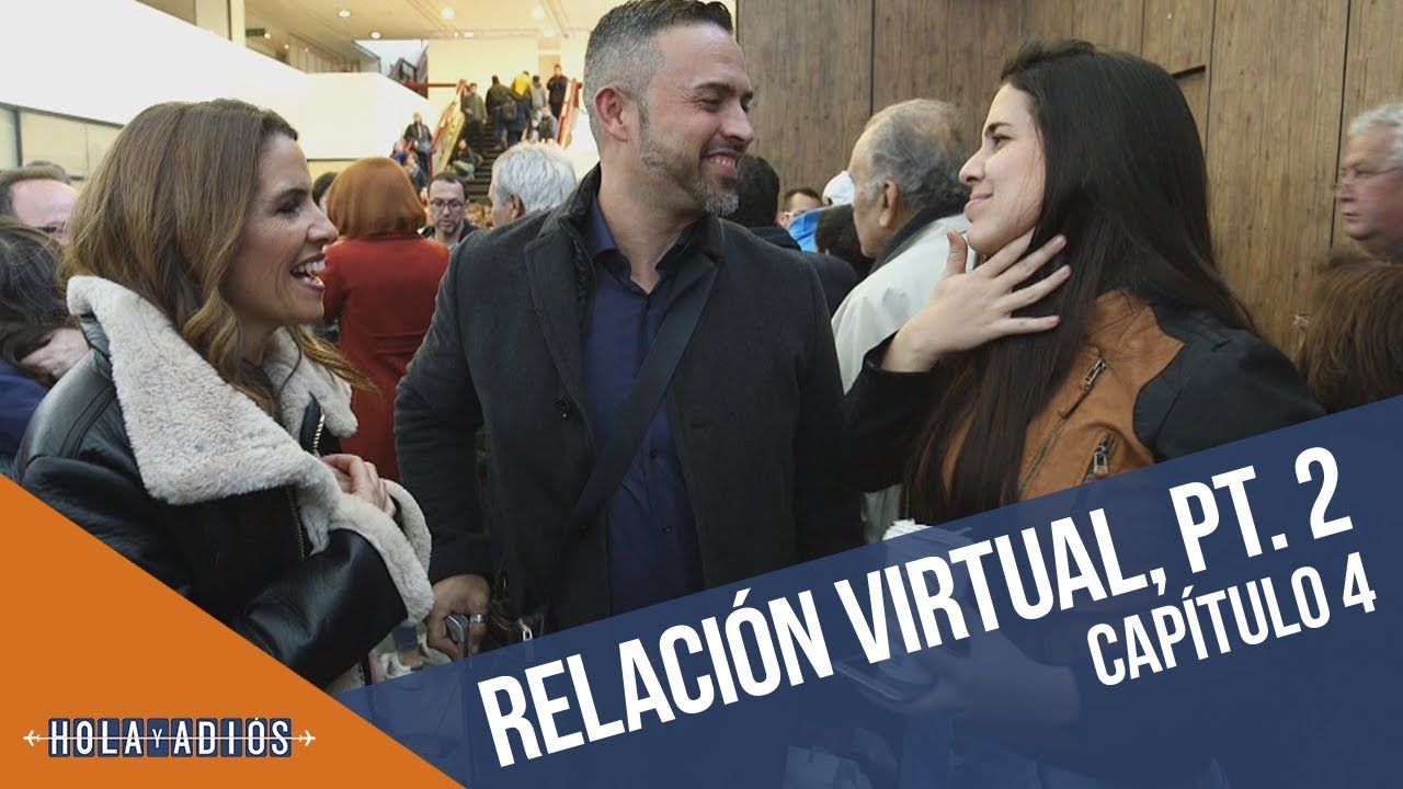 Relación virtual de 5 meses (Parte 2) | Hola y Adiós | Capítulo 4