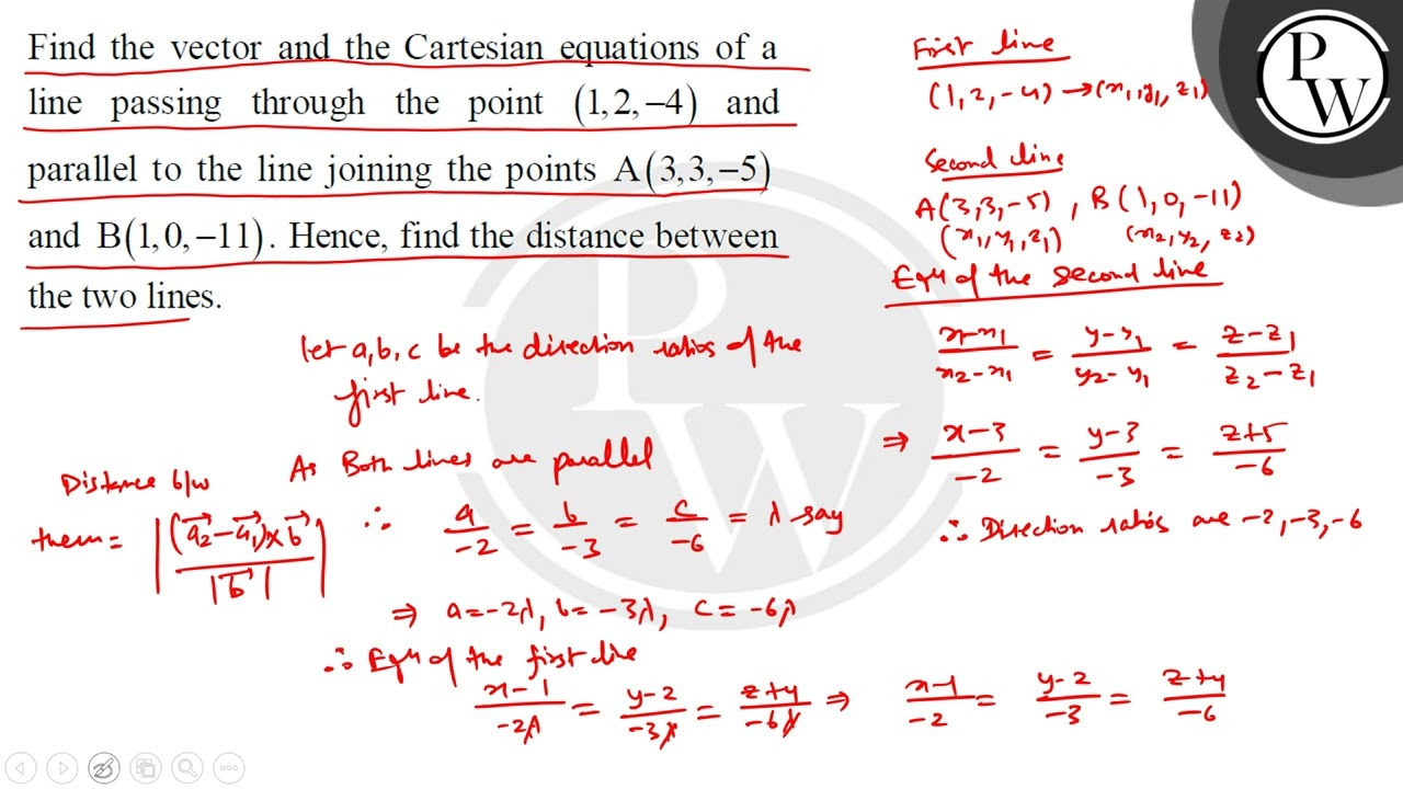 Find the vector and the Cartesian equations of a line passing through the point (1, 2, &ndash;4)....
