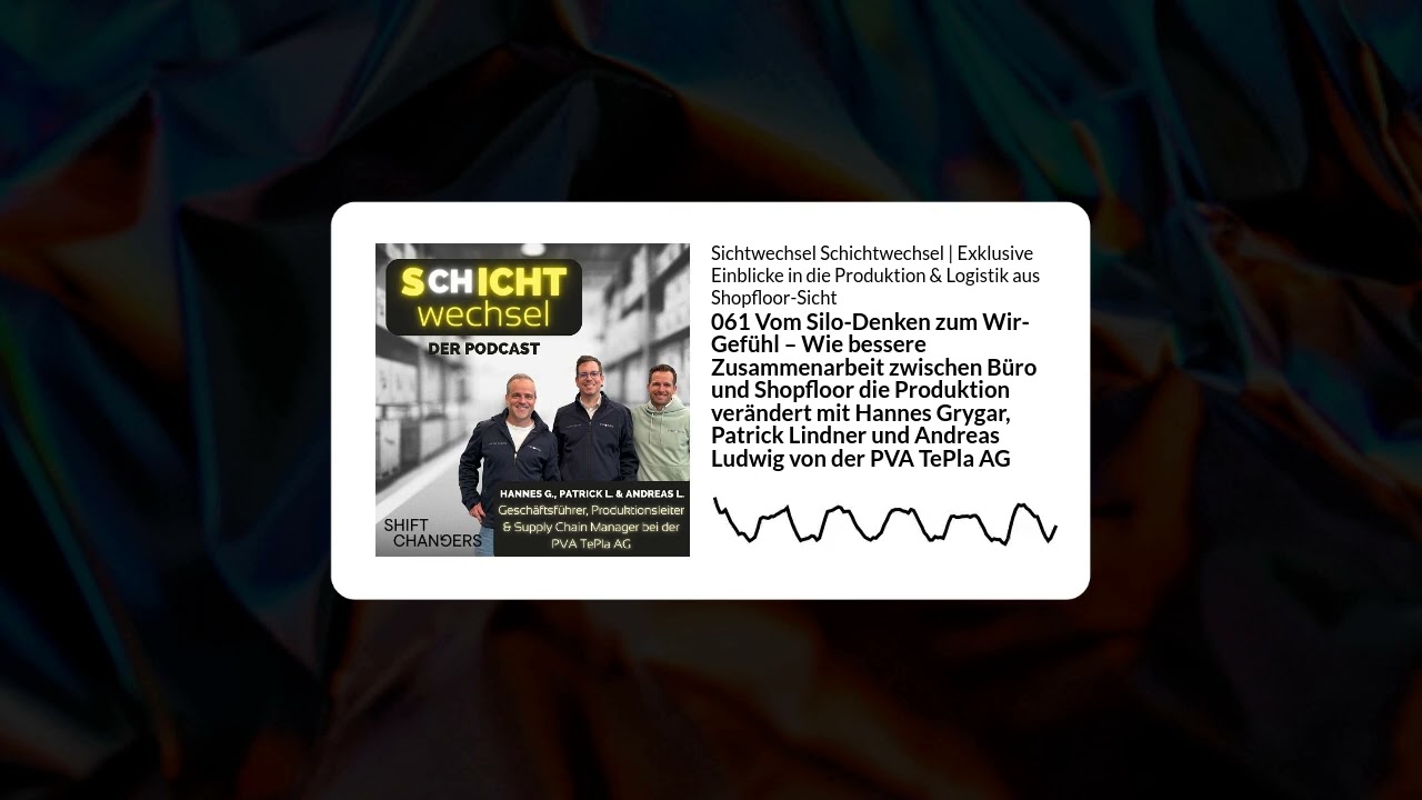 061 Vom Silo-Denken zum Wir-Gefühl – Wie bessere Zusammenarbeit zwischen Büro und Shopfloor die...