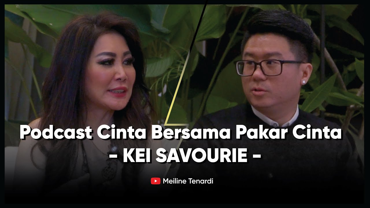 EPS 15 II Podcast Cinta bersama Pakar Cinta - KEI SAVOURIE - I Meiline Tenardi