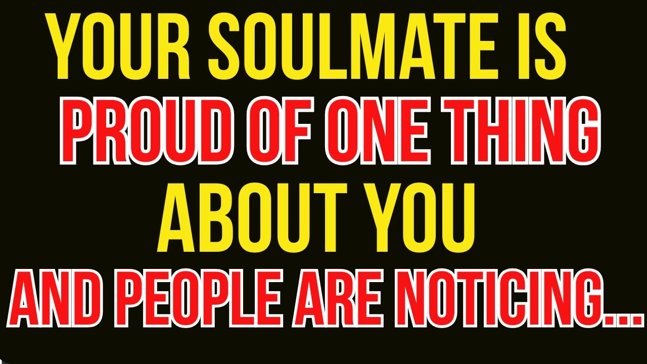 Your Soulmate Is Proud of One Thing About You—And Everyone Around You Is Starting to Notice