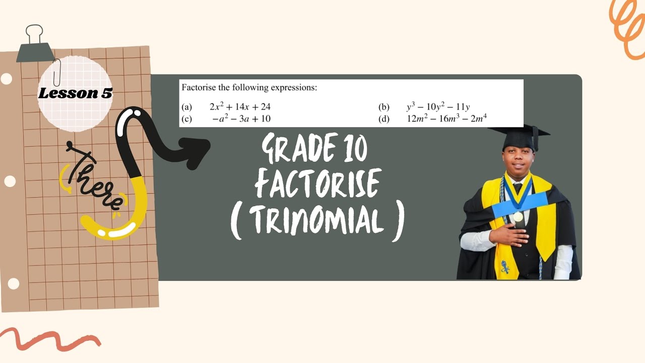 GRADE 1O FACTORISE LESSON 5 (TRINOMIAL)
