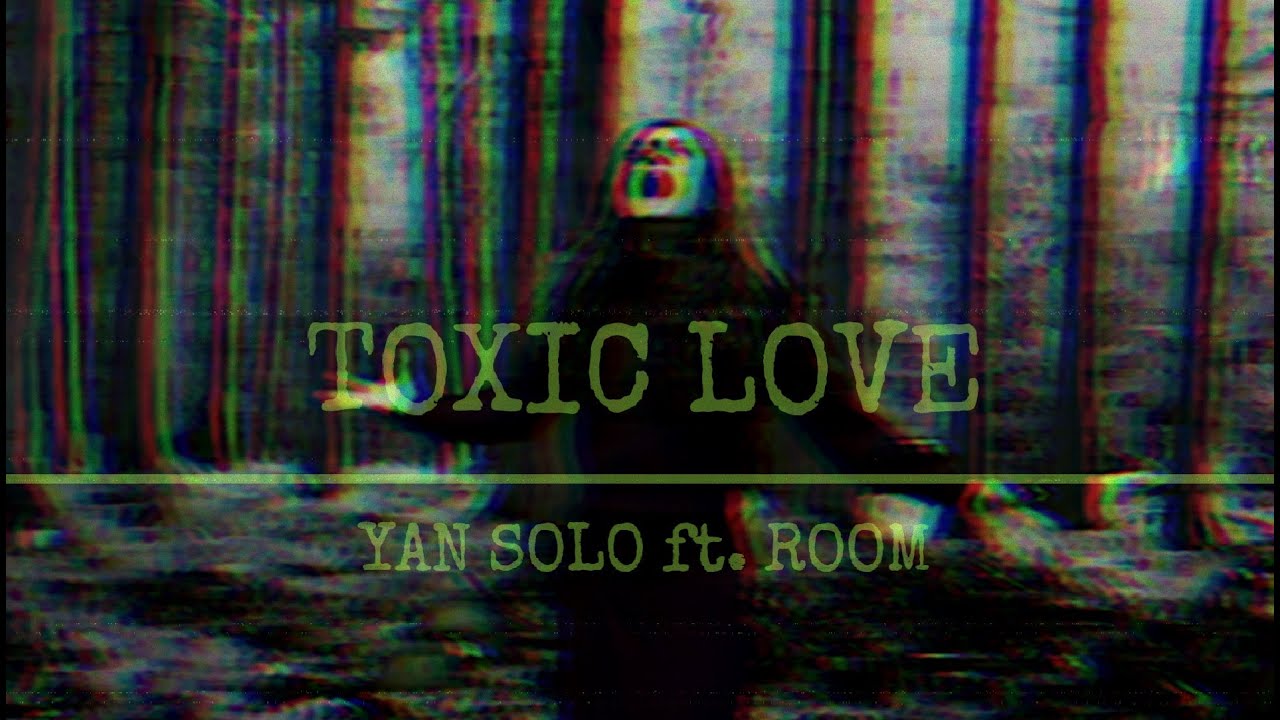 TOXIC LOVE (Yan Solo ft. Room)