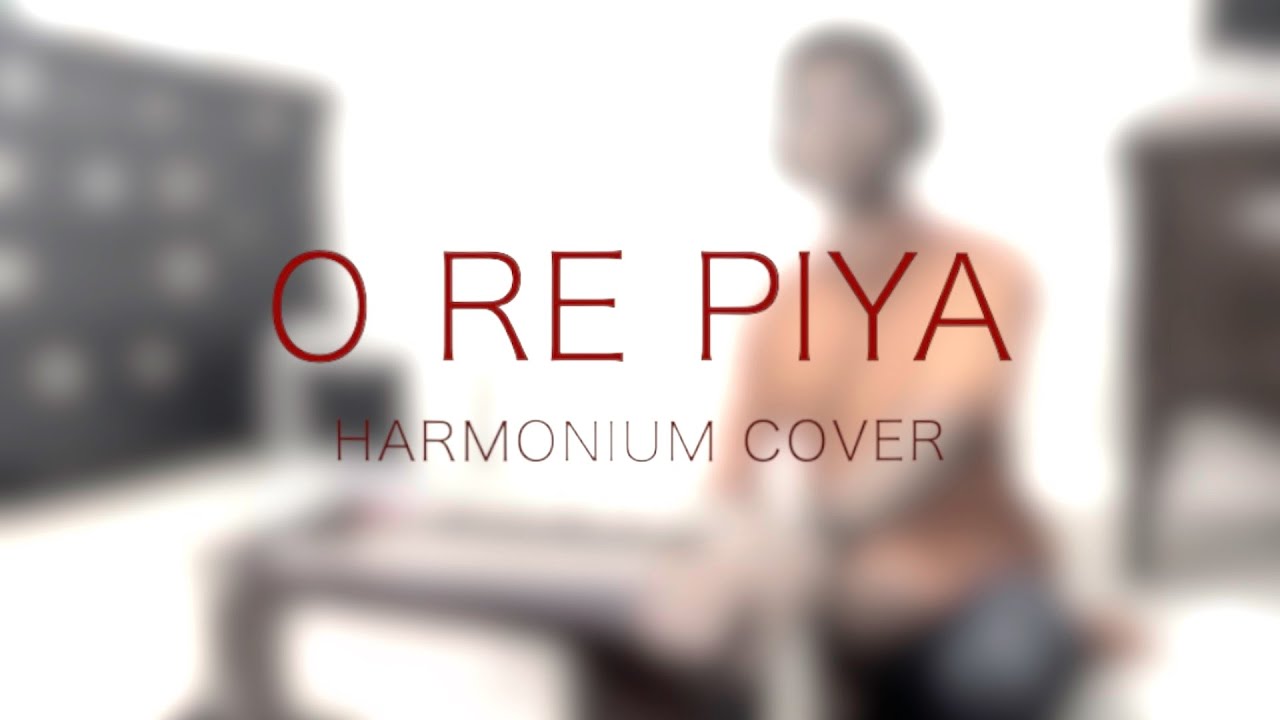 O Re Piya Harmonium Cover | Rahat Fateh Ali Khan | Madhuri Dixit |