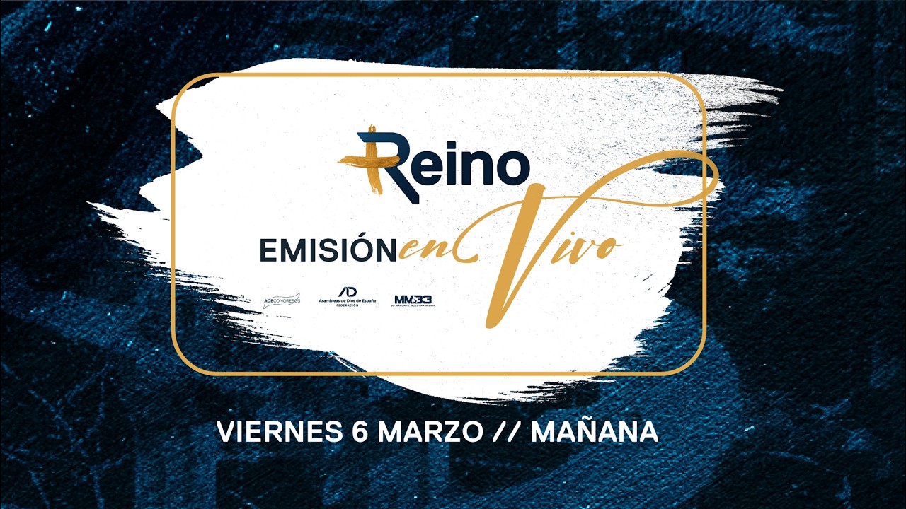 CONGRESO +Reino | Viernes 06 Marzo // Mañana