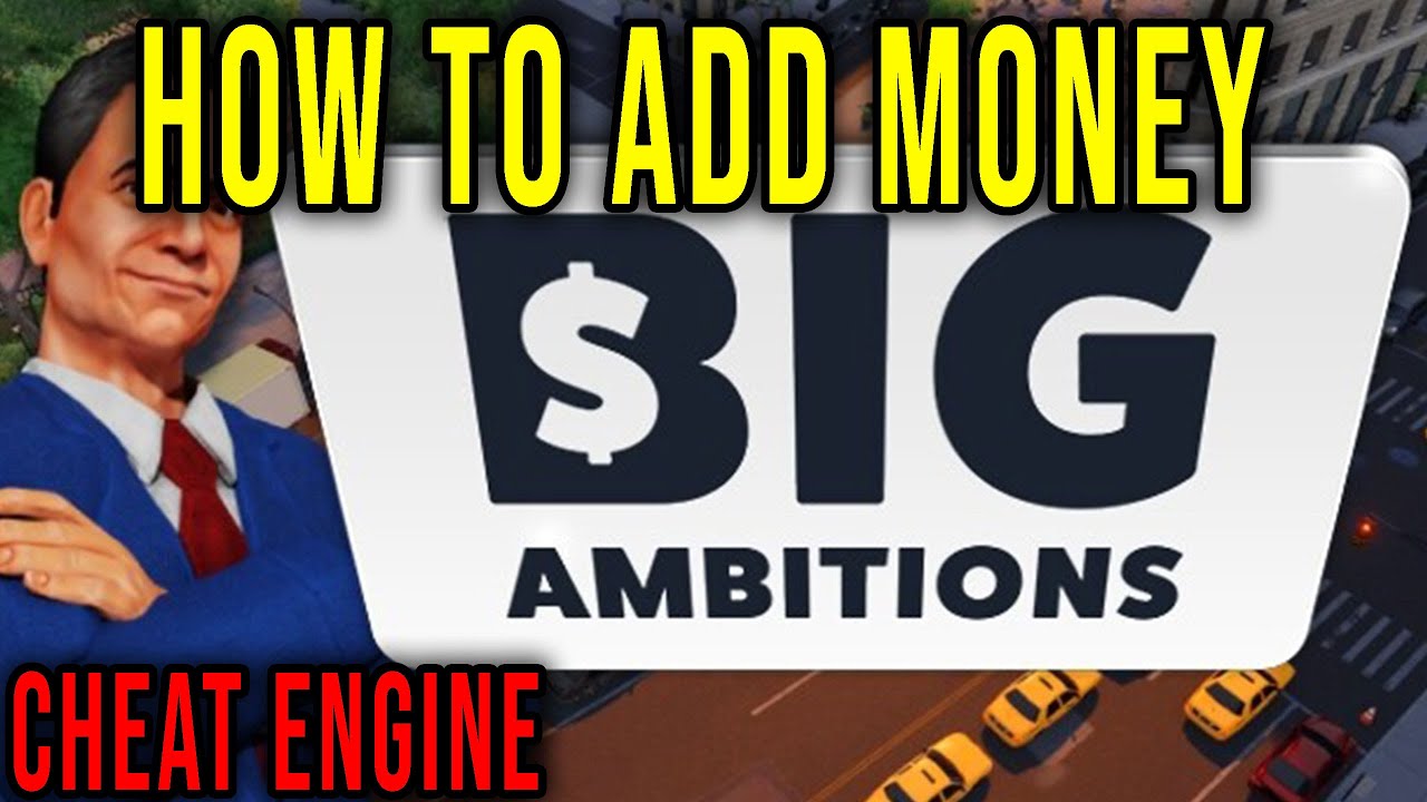HOW TO ADD MONEY (CHEAT ENGINE) - Big Ambitions
