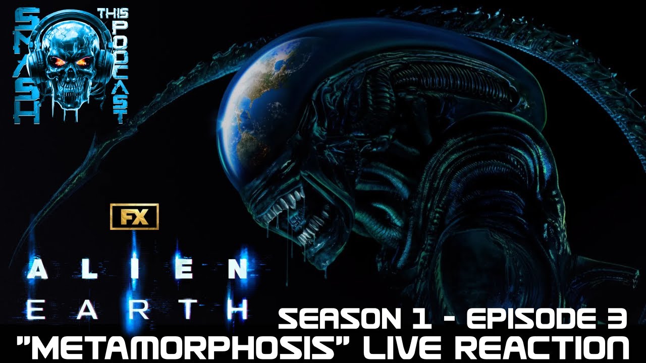 ALIEN EARTH - Episodes 3 LIVE REACTION! | SMASH THIS PODCAST
