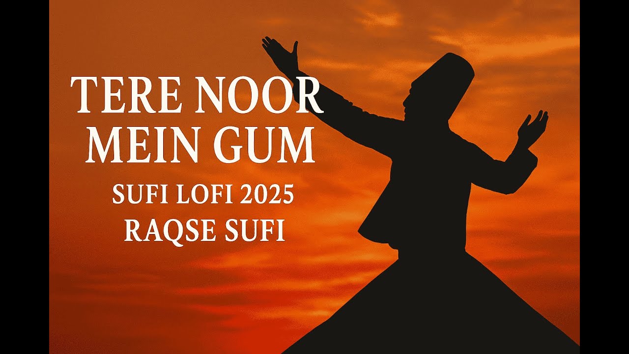 Tere Noor Mein Gum | Sufi Lofi 2025 | Raqse Sufi