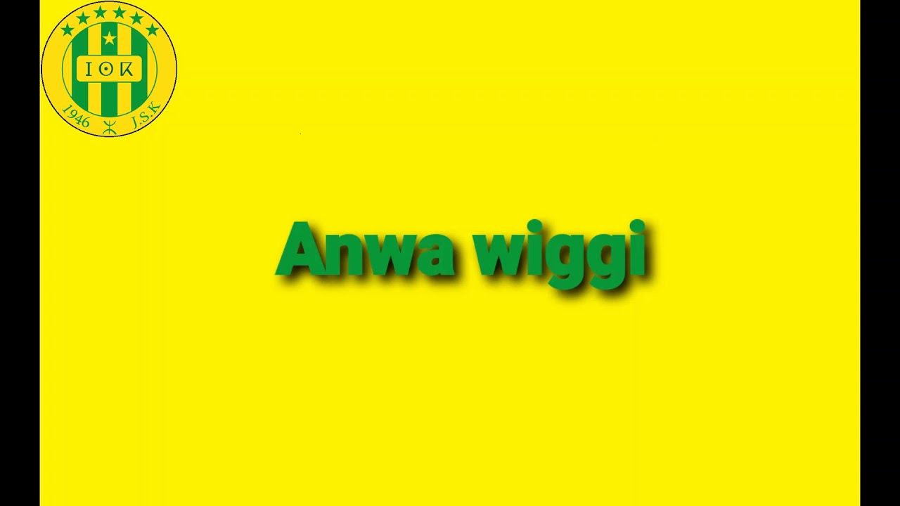 Musique JSK - Anwa wiggi