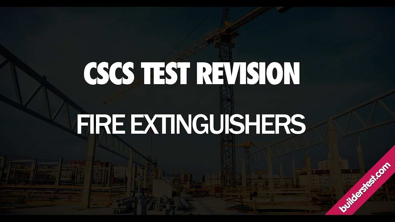 CSCS Test Revision - Fire Extinguishers