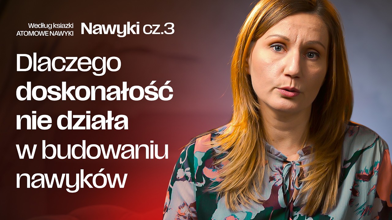 Dlaczego perfekcja niszczy Twoje nawyki | Jak budować nawyki bez presji  | Atomowe Nawyki – część 3