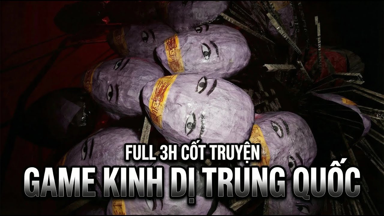 (BẢN FULL 3H) TỔNG HỢP NHỮNG CỐT TRUYỆN GAME KINH DỊ R&Ugrave;NG RỢN CỦA TRUNG QUỐC! (Ăn ngon - ngủ s&acirc;u)