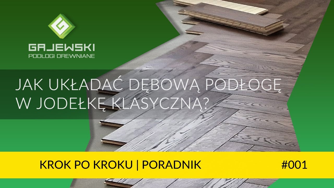 Układanie podłogi dębowej w jodełkę klasyczną - Krok po kroku | Poradnik GAJEWSKI Podłogi Drewniane