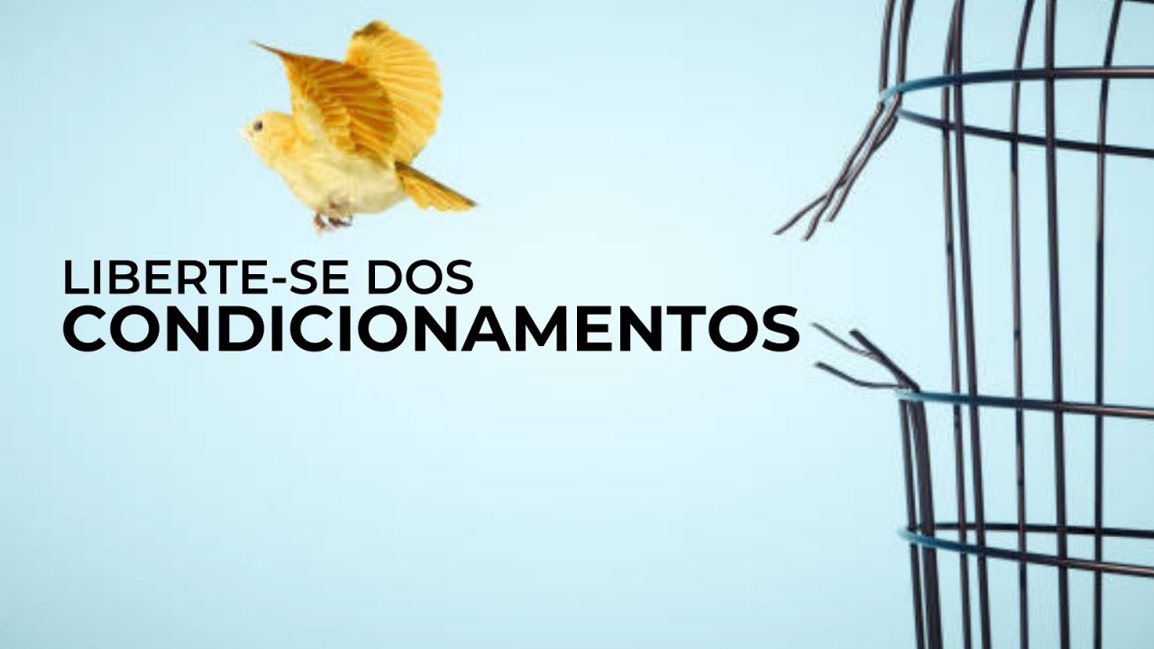 Liberte-se dos Condicionamentos