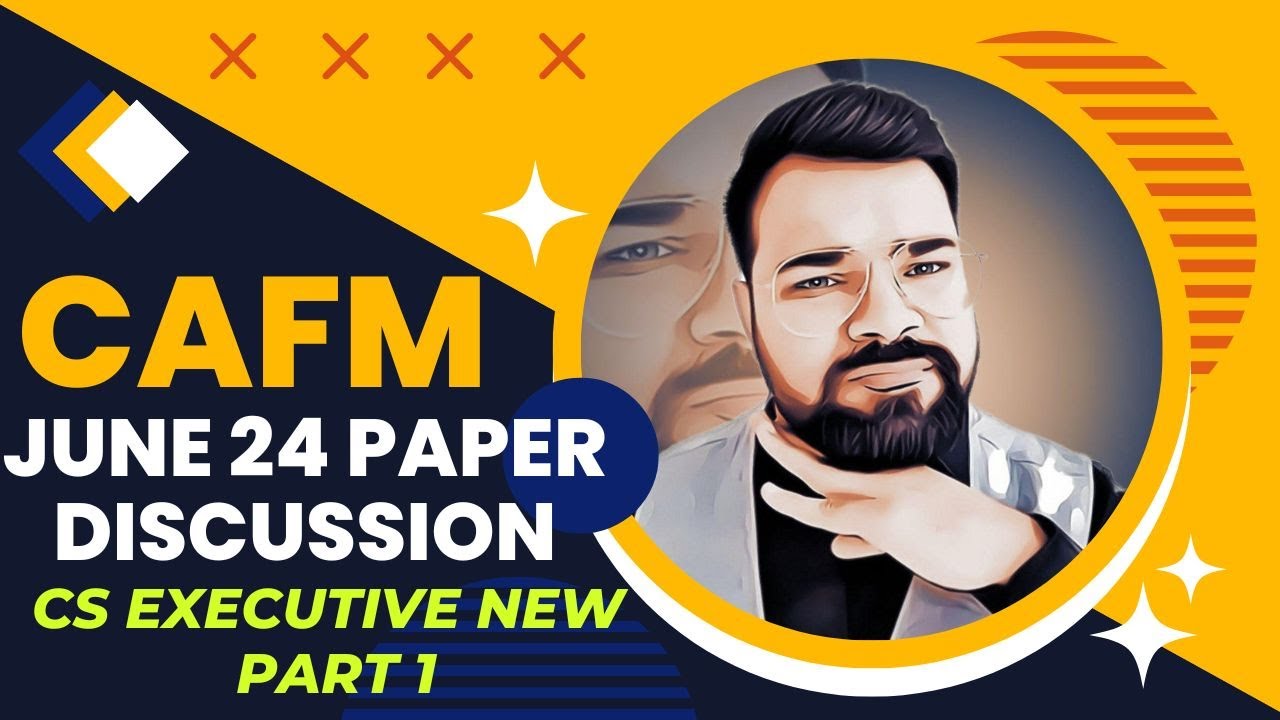 CAFM JUNE 24 PAPER PART 1 | CS EXECUTIVE NEW SYLLABUS