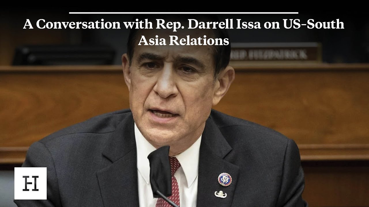 A Conversation with Rep. Darrell Issa on US–South Asia Relations