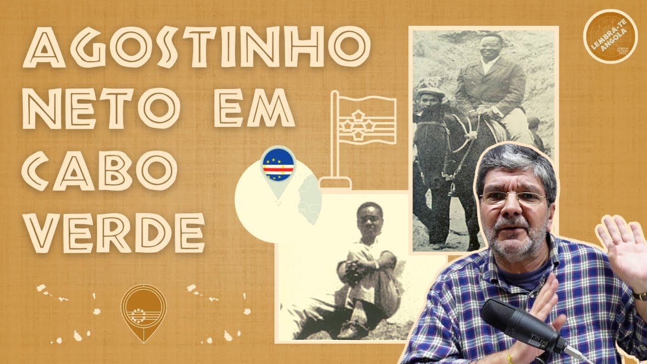 AGOSTINHO NETO EM CABO VERDE - ALBERTO OLIVEIRA PINTO - LEMBRA-TE, ANGOLA Ep. 138