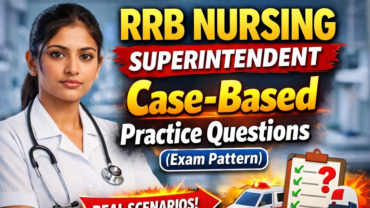 🔥 RRB Nursing Superintendent | Case-Based Practice Questions (Exam Pattern)
