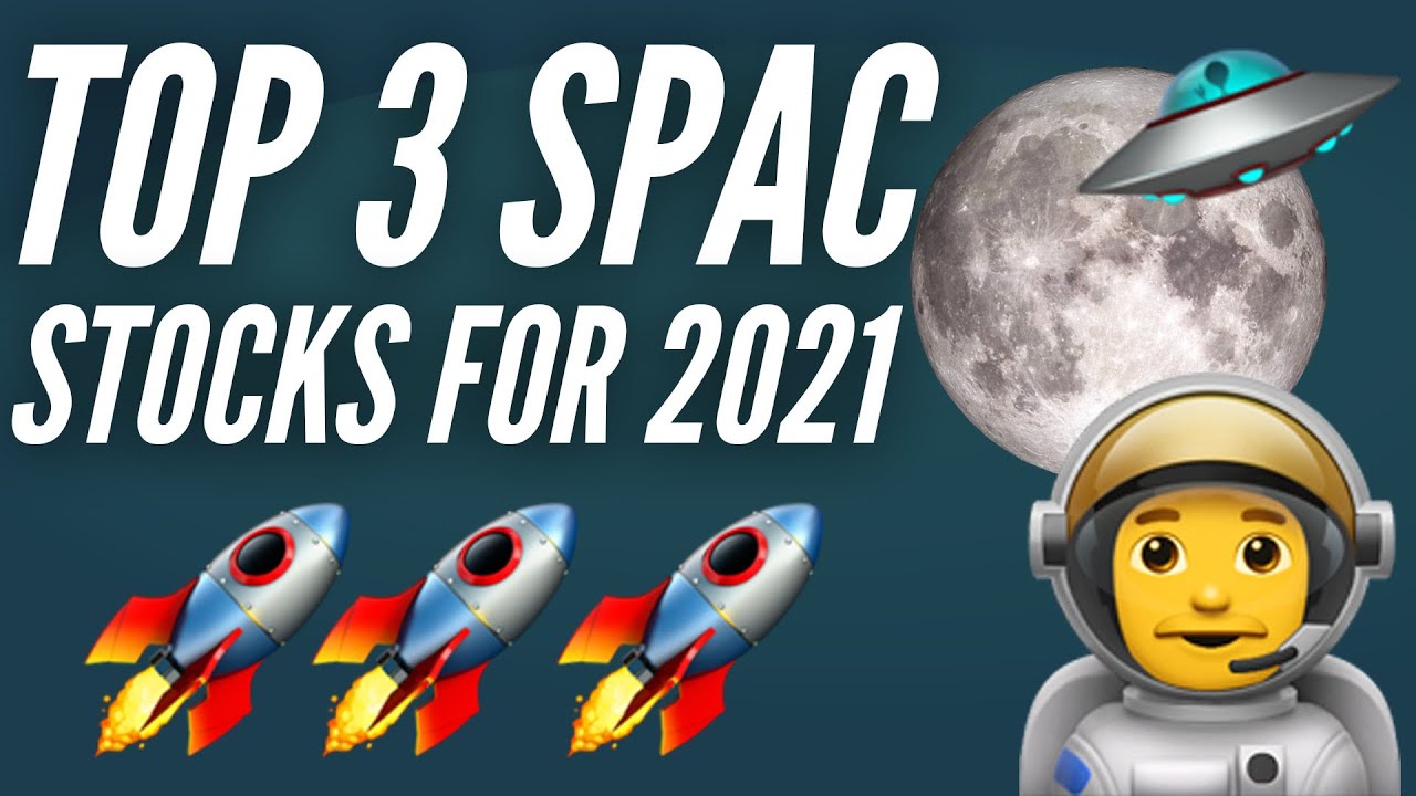 Top 3 SPAC Stocks for 2021