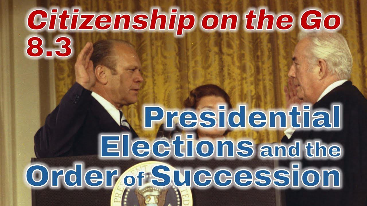 Citizenship on the Go // Lesson 8.3: Presidential Elections and the Order of Succession