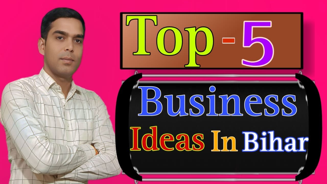 Top 5 Business Ideas In Bihar |