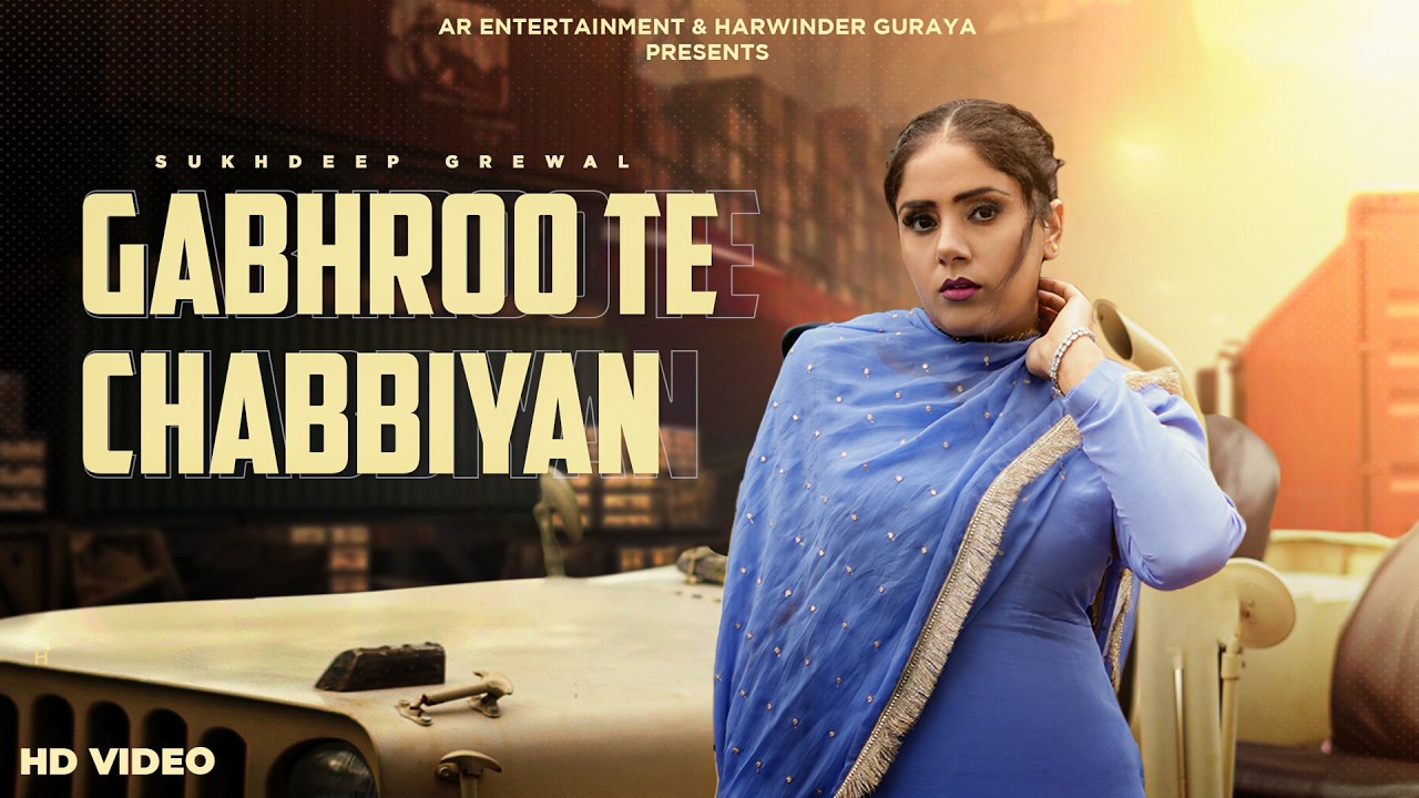 Gabhroo Te Chabbiyan (Official Video) Sukhdeep Grewal | AR Entertainment | Latest Punjabi Music 2026