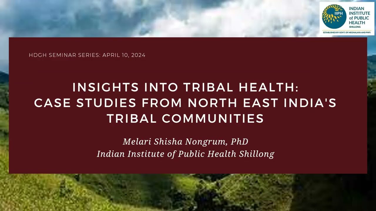 Insights into Tribal Health: Case Studies from North East India's Tribal Communities