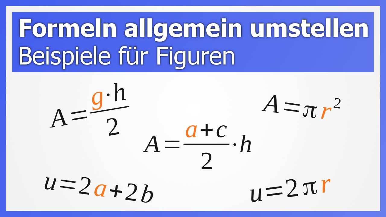 Formeln allgemein umstellen: Beispiele für Flächeninhalt und Umfang von Figuren | How to Mathe