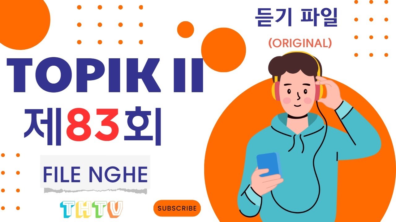 ĐỀ THI 83 TOPIK II (NGHE) - FILE NGHE GỐC (토픽 II - 제83회 - 듣기)