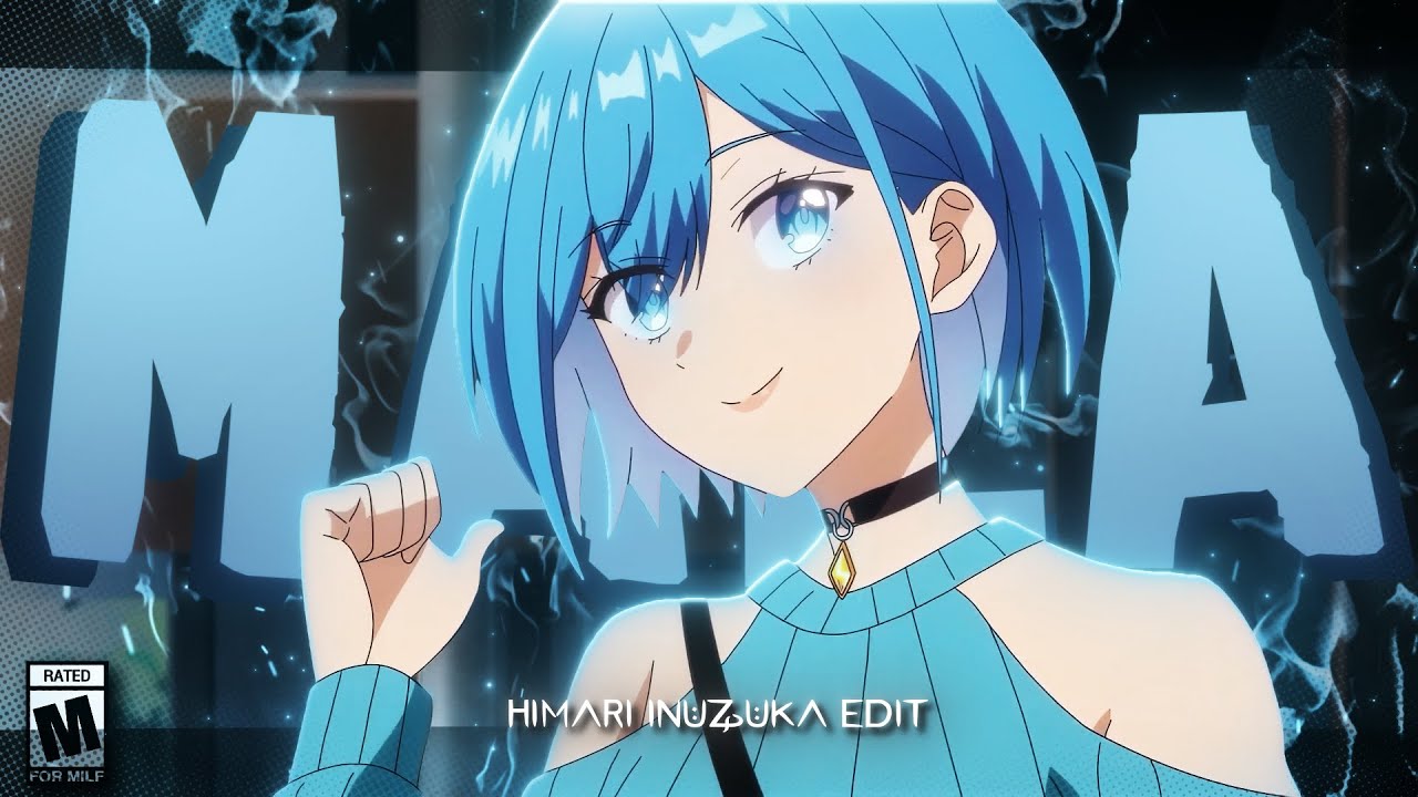 Himari Inuzuka💙 - MALA [Edit/AMV] 4K!