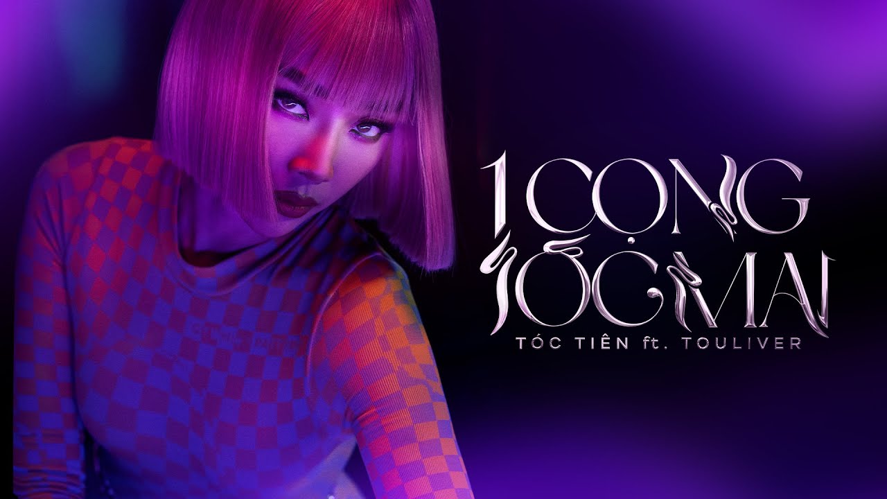 T&Oacute;C TI&Ecirc;N FT. TOULIVER | 1 CỌNG T&Oacute;C MAI | OFFICIAL MV
