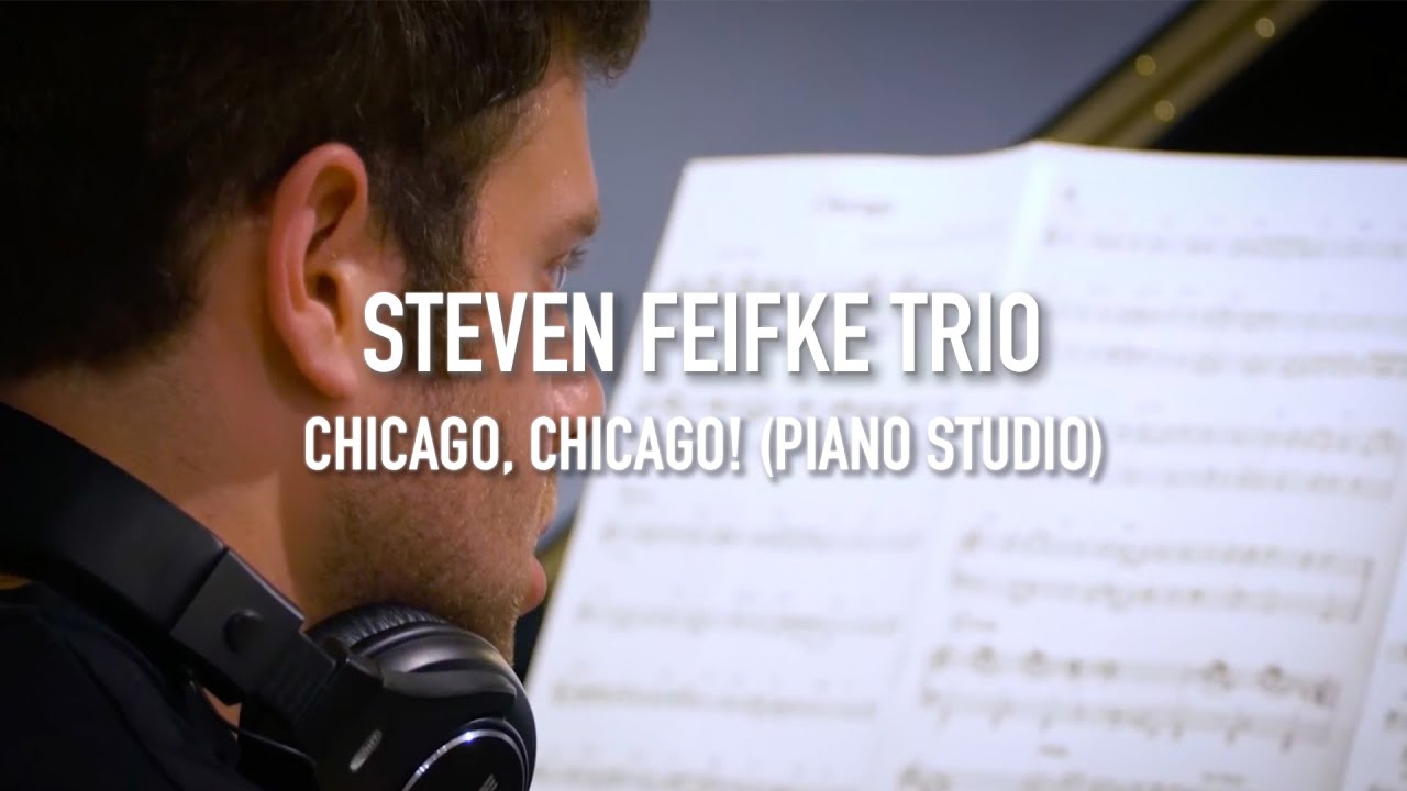 Steven Feifke Piano Trio Studio // Chicago, Chicago!