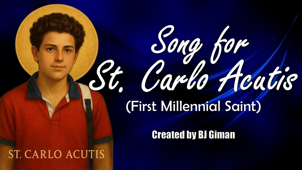 Song for St. Carlo Acutis (First Millennial Saint)