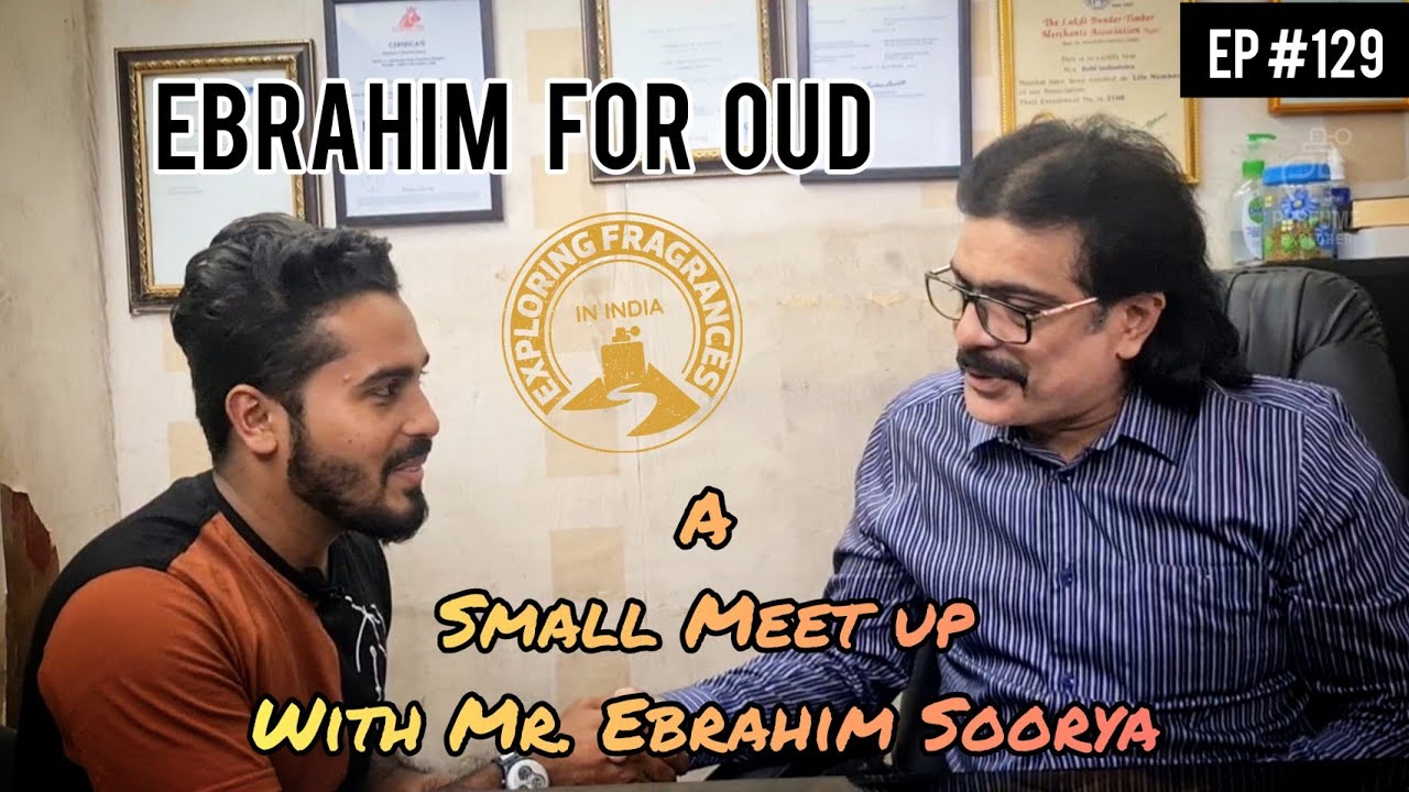 A Small Meet Up with Mr. Ebrahim Soorya|EXPLORING FRAGRANCES IN INDIA|Hindi & Malayalam|Episode #129