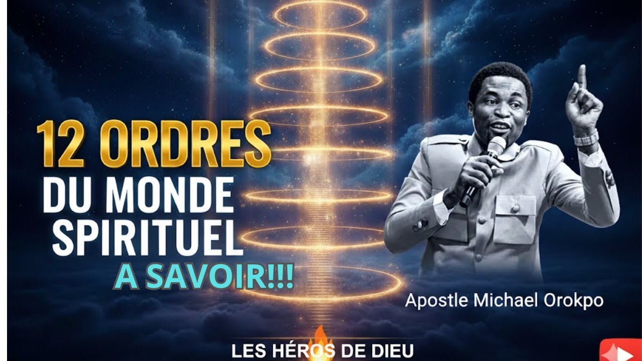 CONNAIS-TU LES 12 ORDRES DU MONDE SPIRITUEL?tout chrétien doit comprendre CECI/Apôtre Michael OROKPO