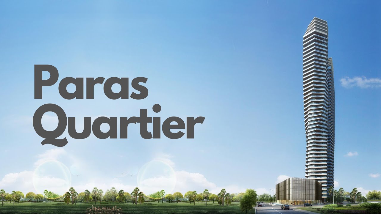 Paras Quartier Gurugram: Most Luxurious Property at Gwal Pahari Road!
