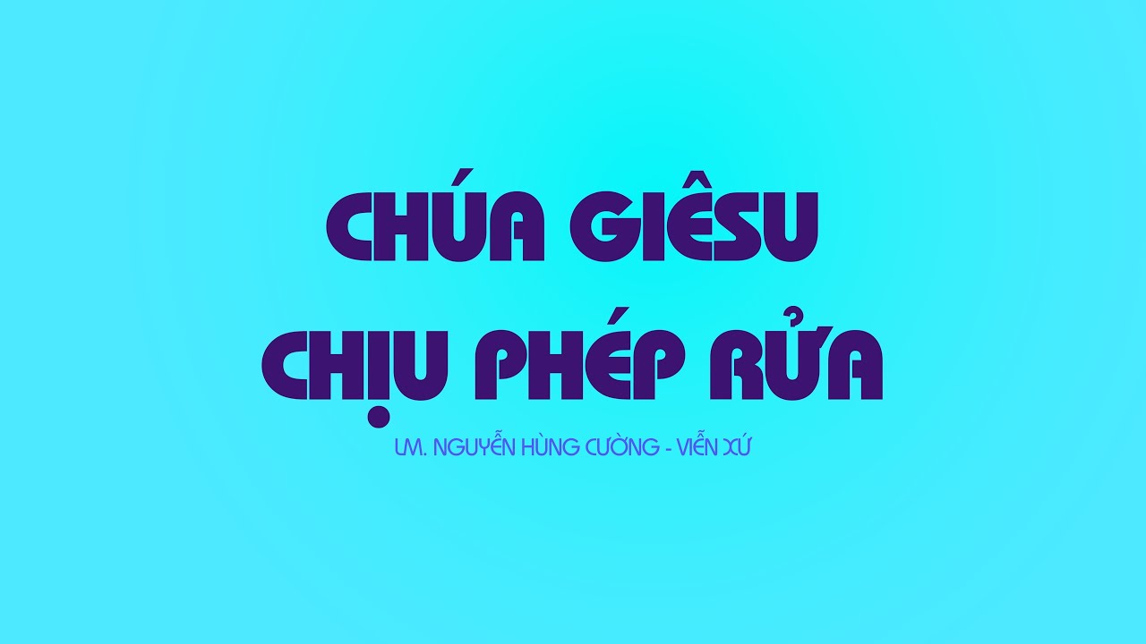 CHÚA GIÊSU CHỊU PHÉP RỬA - Lm. Nguyễn Hùng Cường & Viễn Xứ - Thánh Ca Công Giáo | Ca Đoàn Hiển Linh