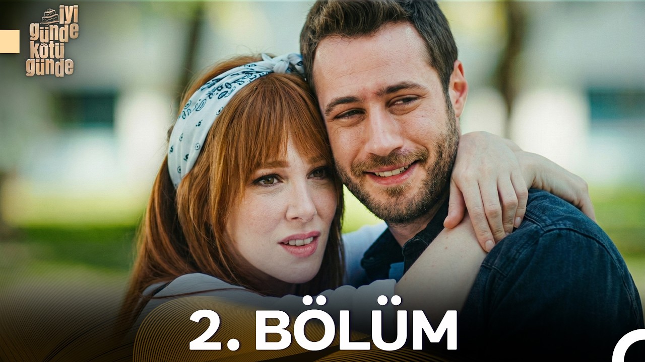 İyi Günde Kötü Günde 2. Bölüm -  İyileştirilmiş Görüntü