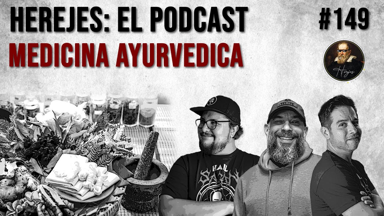 Herejes 149: Medicina ayurvedica