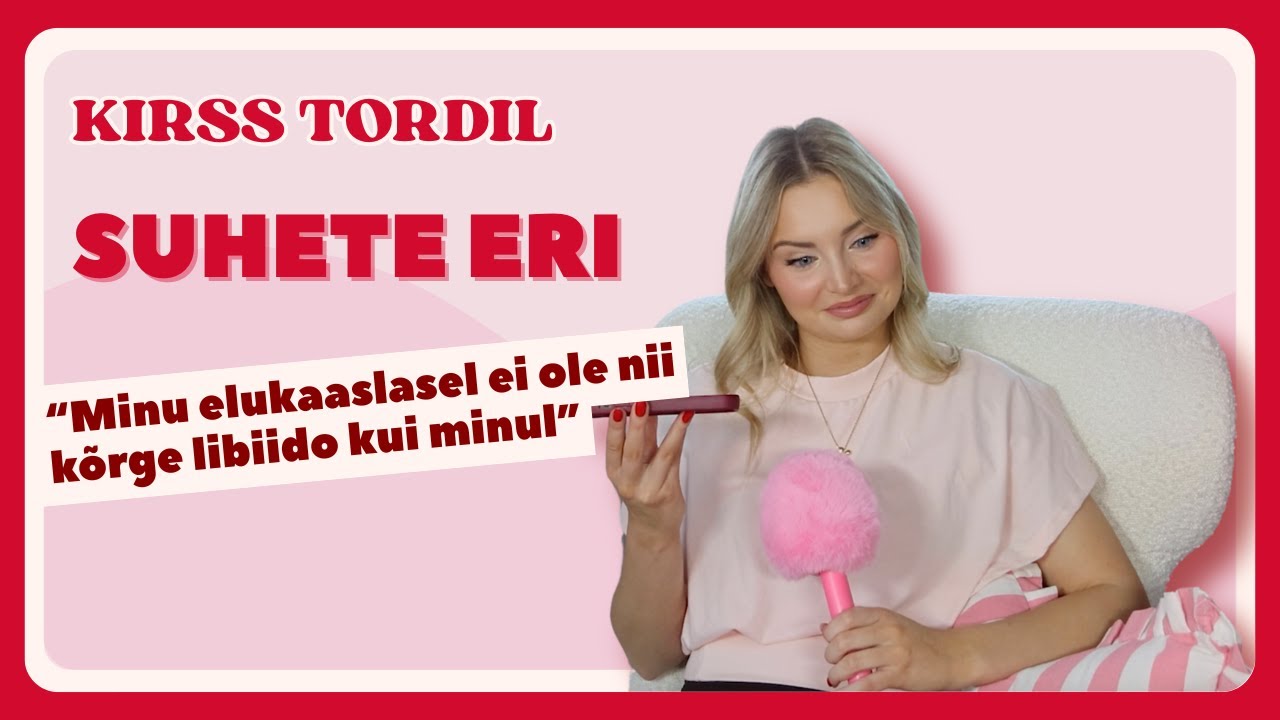 Kirss Tordil🍒 SUHETE ERI | armuke, libiido, naise ja mehe sõprussuhe