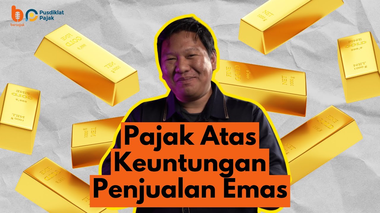 UNTUNG JUAL EMAS ADA PAJAKNYA ?! - Bersajak (Bersama Muhammad Edwin Arief)